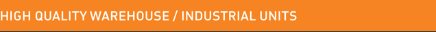High Quality Warehouse / Industrial Units 